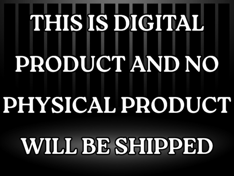 May include: A black and white graphic with the text "THIS IS DIGITAL PRODUCT AND NO PHYSICAL PRODUCT WILL BE SHIPPED". The text is in a bold, sans-serif font against a black background with vertical lines.