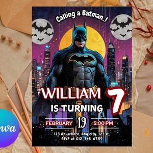 May include: Batman-themed birthday invitation featuring the superhero against a cityscape backdrop. The invitation includes the text "Calling a Batman..!" and details for a party for William, who is turning 7, on February 19th at 5:00 PM.