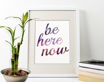 Be Here Now Print - Inspirational Wall Art - Motivational Quote - Typography Poster - Meditation Art