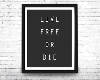 Live Free or Die Art Print - Inspirational Quote Wall Art - Freedom Saying - Typography Art - Black and White Home Decor