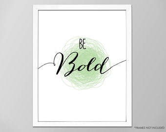Be Bold Art Print - Inspirational Quote - Motivational Wall Decor - Typography Poster - Custom Colors Available!