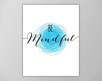 Be Mindful Art Print - Cita inspiradora y motivadora - Tipografía Arte de la pared - Decoración de la sala de meditación - Tamaños extragrandes disponibles