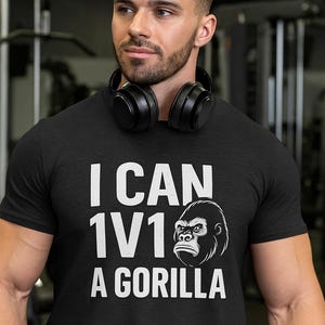 I Can 1v1 a Gorilla | Unisex T Shirt