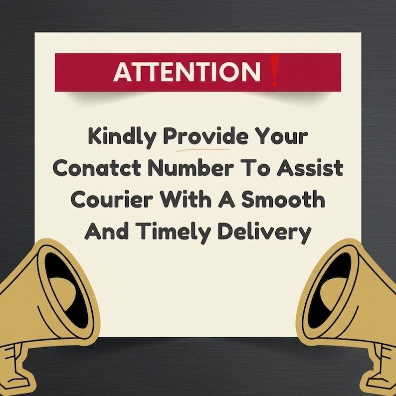 May include: A square off-white sign with a dark red header bar containing the word ATTENTION in white capital letters. Below, dark brown text reads: Kindly Provide Your Conatct Number To Assist Courier With A Smooth And Timely Delivery. Two gold megaphones flank the sign.