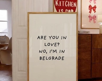 Belgrade Quote Poster | Are you in love? No, I'm in Belgrade | Serbia Wall Art | Minimalist Typography Print | Balkan Home Decor Gift