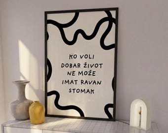Balkan Quote Poster – Ko voli dobar život ne može imat ravan stomak – Ex Yu Wall Art Croatia Bosnia Serbia