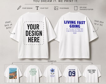 Custom Oversized T-Shirt, Personalized Graphic Tee, Print Your Own Design, Custom Back Print Shirt, Personalized Gift, Custom Streetwear Tee