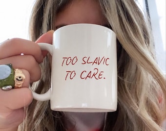 Too Slavic To Care Mug, Slavic Coffee Mug, Funny Slavic Gift, Ex Yugo Aesthetic, Croatian Serbian Bosnian Russian
