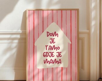 Dom Je Tamo Gdje Je Mama Poster, Balkan Mom Quote Print, Serbian Croatian Bosnian Wall Art, Slavic, Balkan Home Decor, Mama Gift