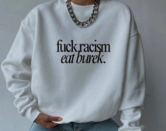 Grey/White Oversized Sweatshirt "Fuck Racism eat Burek" Unisex Heavy Fleece Pullover | Gift Idea | Balkan Fans