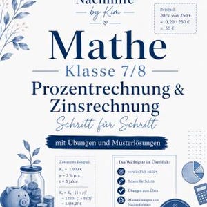 May include: A navy blue and white educational poster titled "Mathe Klasse 7/8" with the sub-title "Prozentrechnung & Zinsrechnung". The poster includes mathematical formulas, a piggy bank, coins, and a jar with a plant. The poster also includes the text "Schritt für Schritt".