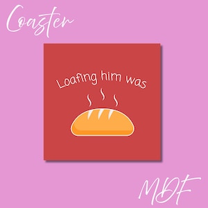 Funny Bread Coaster: Loafing Pun Gift