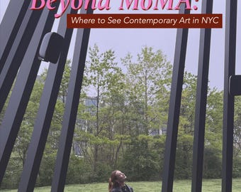 May include: An outdoor scene with a woman looking up at the sky, framed by black architectural structures. The image features text that reads "Beyond MoMA: Where to See Contemporary Art in NYC." The scene is set in a park-like environment with green grass and trees.