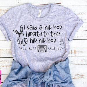 I Said A Hip Hop SVG, Easter, Hippity Hop SVG, Easter bunny, cut file, instant download, funny saying, dxf png eps, Silhouette or Cricut
