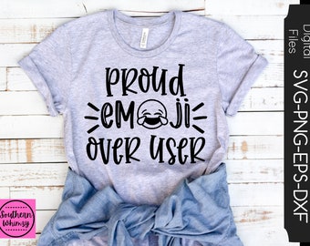 Proud Emoji Over User SVG, mom, Tik Tok, cut file, instant download, funny saying, dxf png eps, Silhouette or Cricut