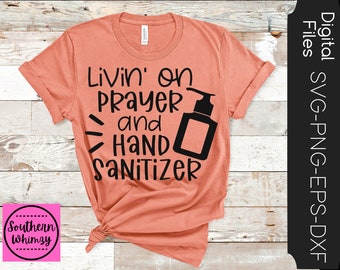 Livin On Prayer and Hand Sanitizer, SVG, teacher, cut file, mom, instant download, funny saying, dxf png eps, Silhouette or Cricut