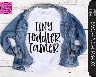 Tiny Toddler Tamer SVG, teacher, kids, cut file, mom, instant download, funny saying, preschool, dxf png eps, Silhouette or Cricut