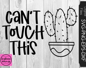 Can't Touch This SVG, teacher, kids, cut file, mom, instant download, funny saying, cactus, dxf png eps, Silhouette or Cricut