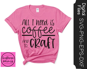 All I Need Is Coffee and to Craft SVG, cut file, crafting, Starbucks, mom, instant download, funny saying, dxf png eps, Silhouette or Cricut