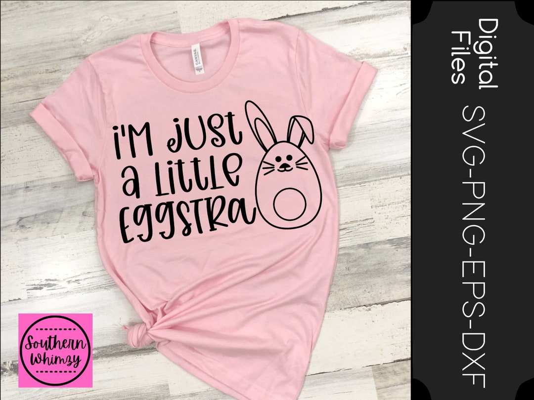 I'm Just A Little Eggstra SVG, Easter, Easter Egg, Mom, Kids, Cut File ...