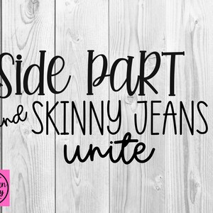 Side Part and Skinny Jeans Unite SVG, saying, mom, cut file, instant download, Tiktok, funny saying, dxf png eps, Silhouette or Cricut