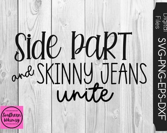 Side Part and Skinny Jeans Unite SVG, saying, mom, cut file, instant download, Tiktok, funny saying, dxf png eps, Silhouette or Cricut