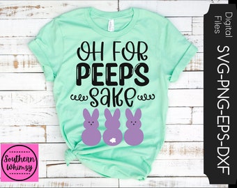 Oh For Peeps Sake SVG, Easter, Peeps, Easter pun, Easter bunny, cut file, instant download, funny saying, dxf png eps, Silhouette or Cricut