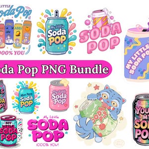 May include: A collection of colorful soda pop designs in a PNG bundle. The designs include various soda cans with text like "My Little Soda Pop" and "You're My Soda Pop!" along with a cartoon cat. The text "Soda Pop PNG Bundle" is also present.