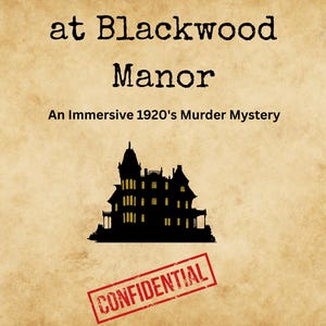 Puede incluir: Un cartel de estilo vintage con el título "Case File: Murder at Blackwood Manor". Presenta una silueta negra de una mansión, un sello rojo "CONFIDENTIAL" y texto que describe un misterio de asesinato inmersivo de los años 1920.