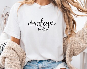 Wifey to be Shirt, Future Wife Shirt, Engagement T-Shirt, Future Bride Shirt, Bride to be T-Shirt, Fiancee Gift for Her, Future Mrs T-Shirt