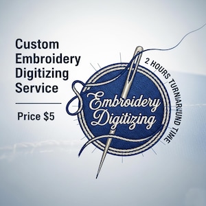 May include: A blue and white logo for an embroidery digitizing service. The logo features a needle and thread, with the words "Embroidery Digitizing" in a circular design. Text on the left reads "Custom Embroidery Digitizing Service" and "Price $5".
