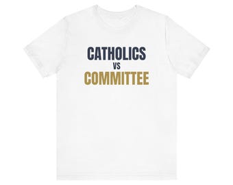 Catholics vs Committee T-Shirt Notre Dame vs The World