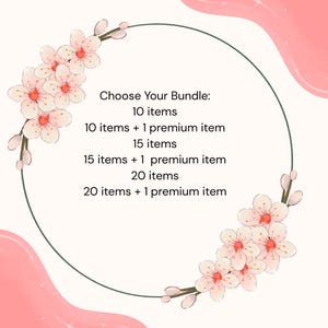 May include: A circular graphic with a floral design and text. The text reads "Choose Your Bundle: 10 items, 10 items + 1 premium item, 15 items, 15 items + 1 premium item, 20 items, 20 items + 1 premium item."