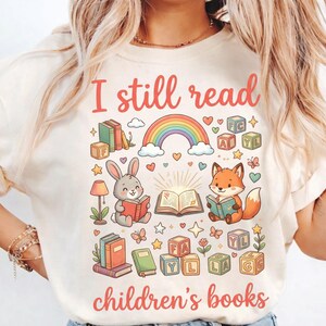 Teacher Librarian Shirt I Still Read Children’s Books T-Shirt, Book Lover Gift, Cute Reader Graphic Tee