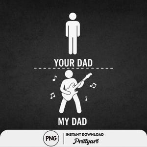 Puede incluir: Gráfico negro con figuras de palo blancas. La figura superior representa "Your Dad", mientras que la figura inferior, tocando la guitarra, representa "My Dad". Notas musicales rodean al guitarrista. La parte inferior del gráfico incluye "PNG" y "Instant Download".