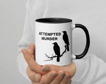 Attempted Murder Crow Mug •  FREE SHIPPING
