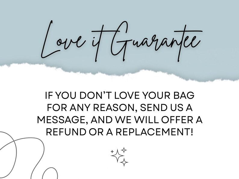 Pode incluir: Um gr&aacute;fico azul claro com um efeito de borda de papel branco rasgado. O texto diz Love it Guarantee. Abaixo, o texto indica: IF YOU DON'T LOVE YOUR BAG FOR ANY REASON, SEND US A MESSAGE, AND WE WILL OFFER A REFUND OR A REPLACEMENT! Inclui &iacute;cones de estrelas.