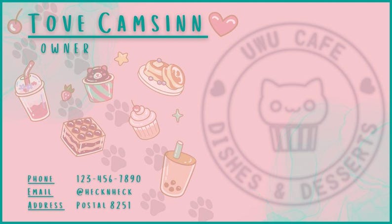 May include: A pink business card with a teal border features the name "Tove Camsinn" and "Owner" in teal. The card includes illustrations of desserts and drinks, paw prints, and the text "UWU Cafe Dishes & Desserts."