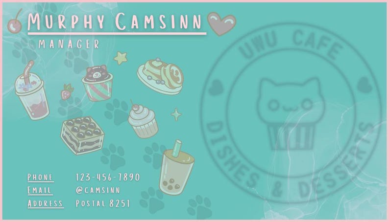 May include: A teal business card with a pink border features the name "Murphy Camsinn" and "Manager." It includes illustrated desserts and drinks, paw prints, and the text "UWU CAFE Dishes & Desserts."