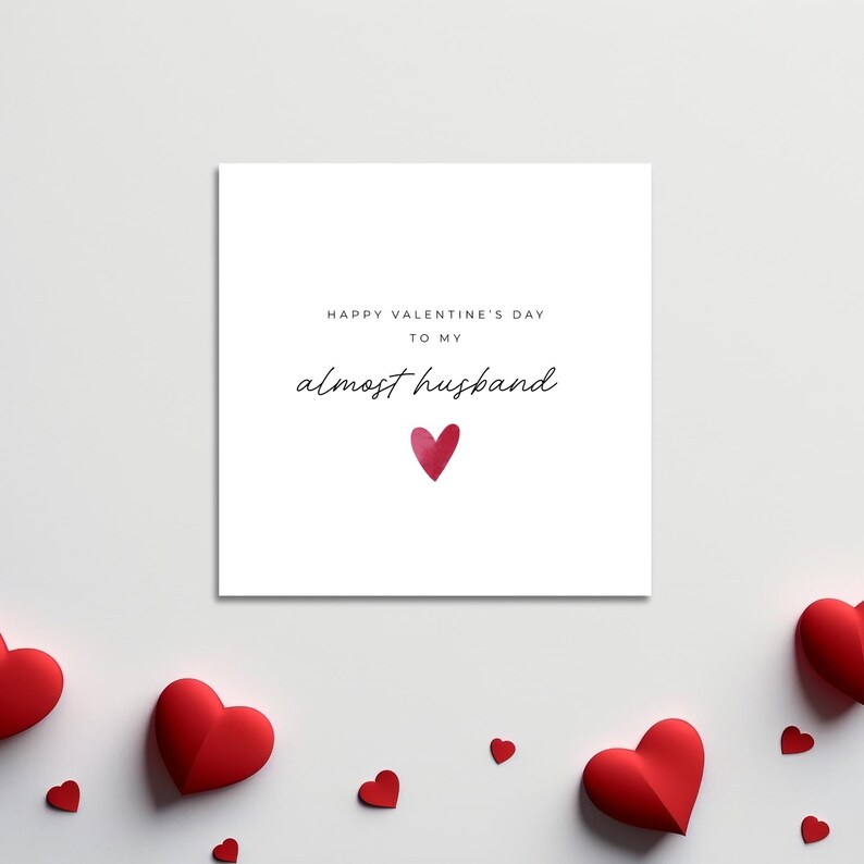 Minimalist greeting card printed on white 300gsm cardstock with text saying 'Happy Valentine's Day to My Almost Husband/Wife'.
Simple romantic design with multiple variations, with white envelope.