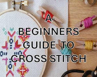 Comprehensive Beginner Cross Stitch Guide - Step-By-Step Tutorial and Printable PDF - Perfect for Embroidery Beginners, Craft Lovers,