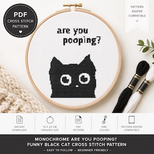 May include: A cross-stitch pattern in a wooden hoop features a black cat and the text "are you pooping?" The pattern is monochrome and includes the text "PDF Cross Stitch Pattern". The finished size is 15 x 20 cm.