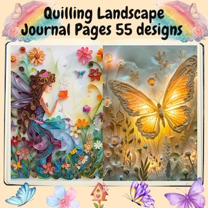May include: A journal with two illustrated pages featuring quilling art. One page shows a fairy with flowers, the other a large butterfly. The journal cover has the text "Quilling Landscape Journal Pages 55 designs".