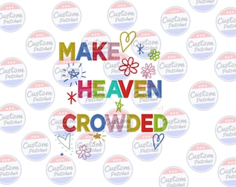 Make Heaven Crowded Embroidery | Inspirational Christian Quote | Bible Verse Style Art | Digital Files for Machine Embroidery