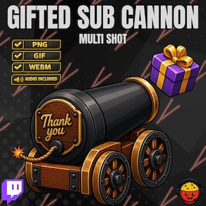 May include: A black cannon on a wooden carriage with four wheels, featuring a wooden plaque that reads Thank you. A lit fuse extends from the front. A purple gift box with a gold ribbon is nearby. Text reads GIFTED SUB CANNON, MULTI SHOT, PNG, GIF, WEBM, and AUDIO INCLUDED.
