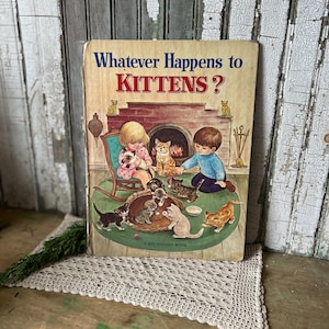 Vintage Children&#39;s Book, Whatever Happens to Kittens, 1967, Beautifully Illustrated