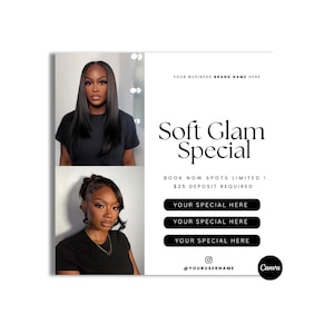 May include: A promotional flyer template featuring two photographs of individuals with styled hair and makeup. The text reads Soft Glam Special, Book Now Spots Limited, $25 Deposit Required, Your Business Brand Name Here, and Your Username.
