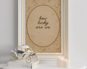 How Lucky Are We Print – cottagecore art – Neutral Farmhouse Typography Art (Digital Download)