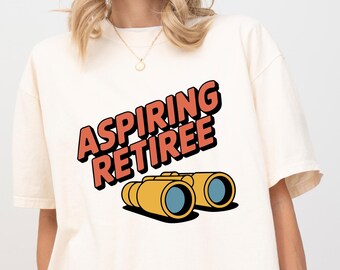 Comfort Colors Aspiring Retiree T-Shirt, Funny Retirement Gift