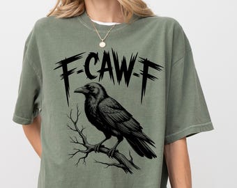 Comfort Colors®, F Caw F Shirt, Raven Lover Gift, Funny Crow Shirt, Oversized Tee Unisex